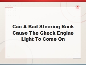 Can a Bad Steering Rack Cause the Check Engine Light to Come On?