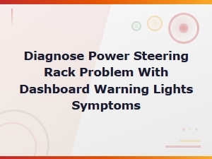Diagnosing Power Steering Rack Problems From Dashboard Warning Lights