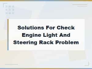 Check Engine Light and Steering Rack Repair Solutions and Costs