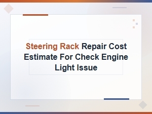 Steering Rack Repair Cost Estimate: Check Engine Light Diagnosis and Solutions